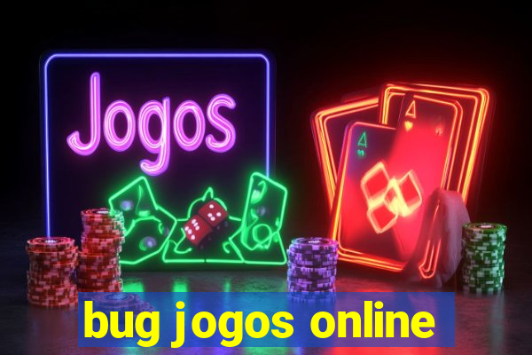 bug jogos online